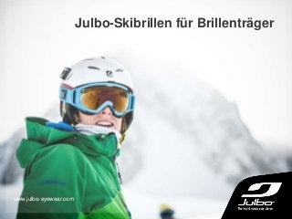 Julbo-Skibrillen für Brillenträger
www.julbo-eyewear.com
 