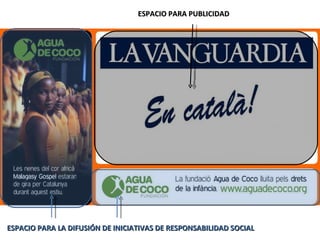 ESPACIO PARA LA DIFUSIÓN DE INICIATIVAS DE RESPONSABILIDAD SOCIAL ESPACIO PARA PUBLICIDAD 