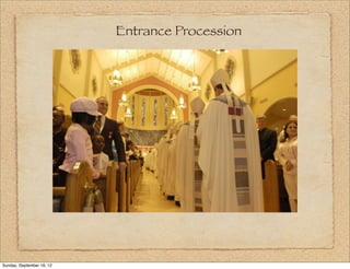 Entrance Procession




Sunday, September 16, 12
 