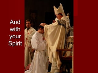 And
with
your
Spirit
 