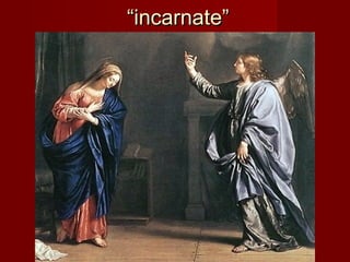 “incarnate”
 