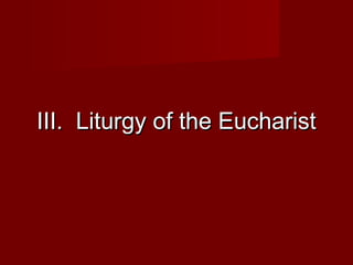 III. Liturgy of the Eucharist
 