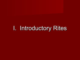 I. Introductory Rites
 