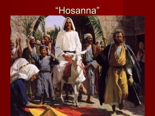 “Hosanna”
 