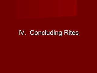 IV. Concluding Rites
 