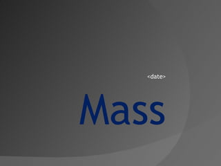 Mass <date> 