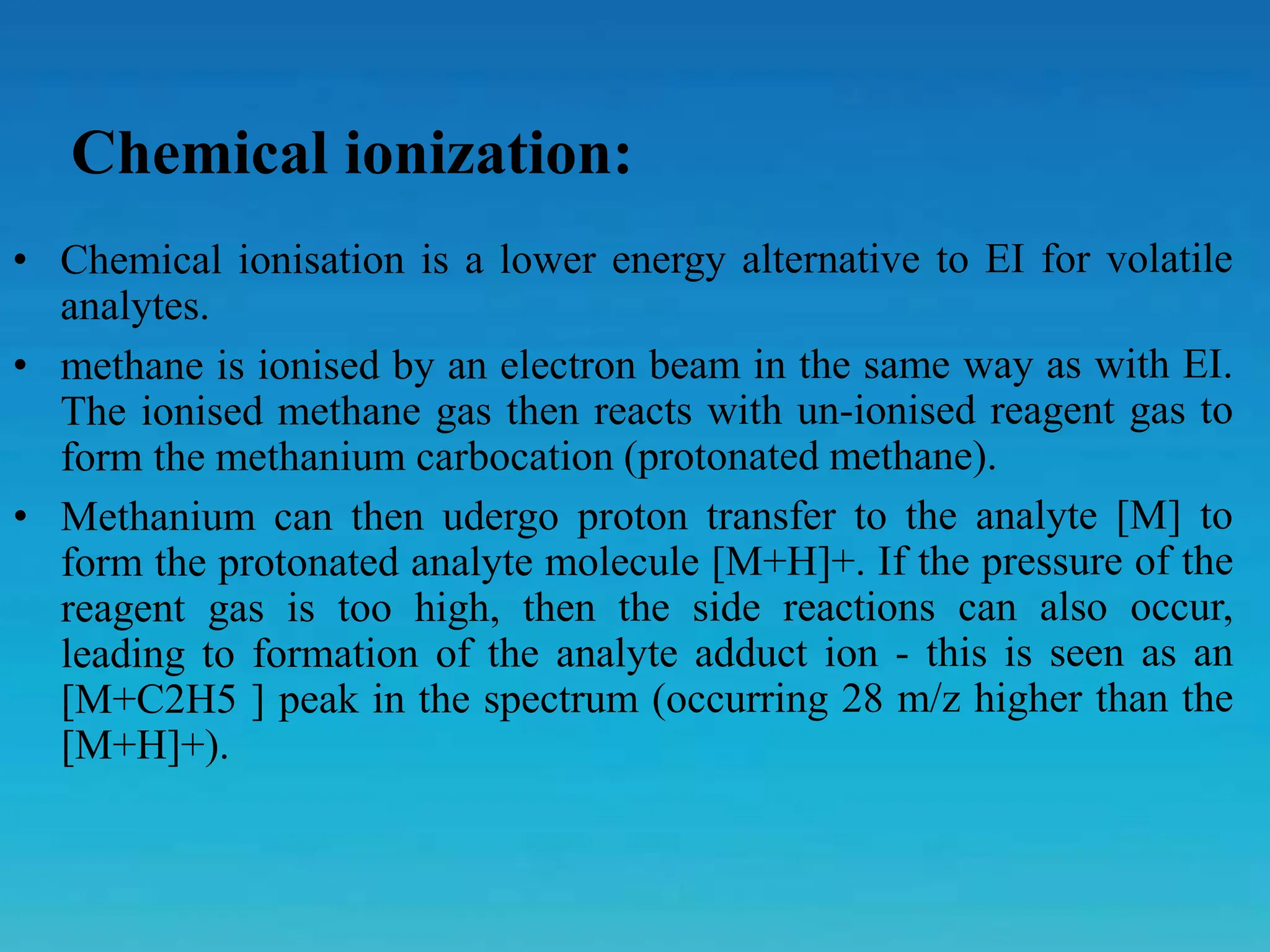 Chemical ionization:
 