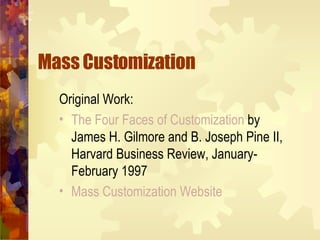 Mass Customization ,[object Object],[object Object],[object Object]