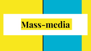 Mass-media
 