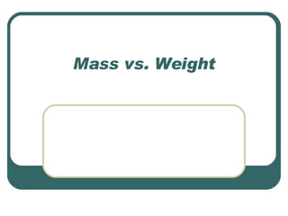 Mass vs. Weight