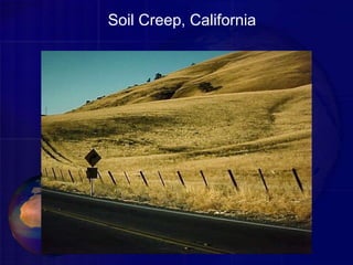 Soil Creep, California
 