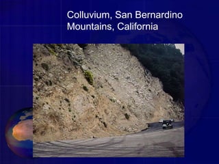 Colluvium, San Bernardino
Mountains, California
 