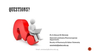 Ph.D.Ahmed M.Metwaly
Associate professor,Pharmacognosy
department,
Faculty of Pharmacy,Al-Azhar University.
ametwaly@azhar.edu.eg
Email: ametwaly@azhar.edu.eg 53
 