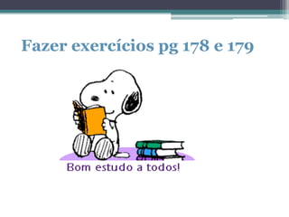 Fazer exercícios pg 178 e 179

 