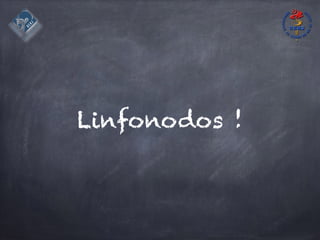 Linfonodos !
 