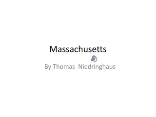 Massachusetts By Thomas  Niedringhaus                               
