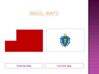 Mass. MapsColonial MapCurrent Map