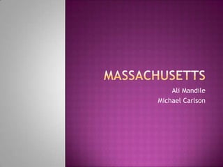 Massachusetts Ali Mandile Michael Carlson 