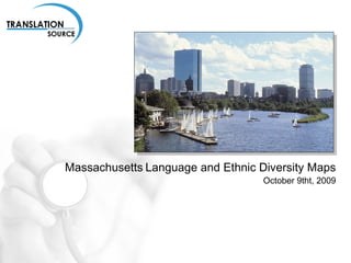 Massachusetts   Language and Ethnic Diversity Maps October 9th, 2009 