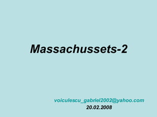Massachussets-2 [email_address] 20.02.2008 