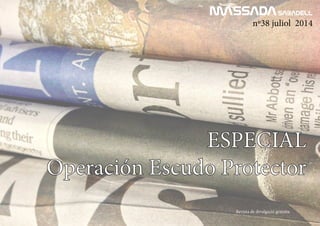 nº38 juliol 2014
MASSADA	SABADELL
Revista de divulgació gratuïta
ESPECIAL
Operación Escudo Protector
 