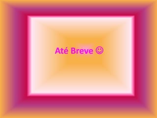 Até Breve 
 
