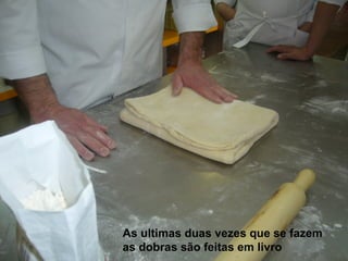 As ultimas duas vezes que se fazem as dobras são feitas em livro 