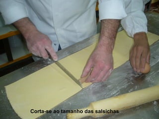 Corta-se ao tamanho das salsichas  