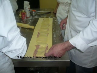 O fiambre é sempre por baixo 