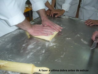 A fazer a ultima dobra antes de esticar. 