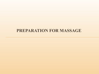 PREPARATION FOR MASSAGE
 