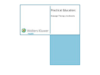 Practical Education:
Massage Therapy textbooks
 
