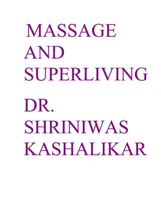 MASSAGE
AND
SUPERLIVING
DR.
SHRINIWAS
KASHALIKAR
 