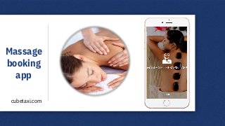 Massage
booking
app
cubetaxi.com
 