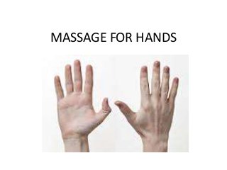 MASSAGE FOR HANDS
 