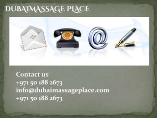 Contact us
+971 50 188 2673
info@dubaimassageplace.com
+971 50 188 2673
 