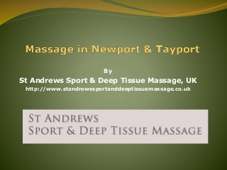 By
St Andrews Sport & Deep Tissue Massage, UK
http://www.standrewssportanddeeptissuemassage.co.uk
 