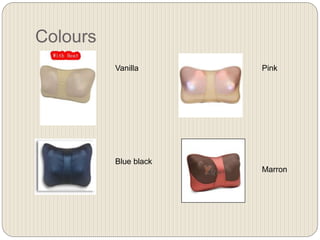 Colours
Vanilla
Blue black
Pink
Marron
 