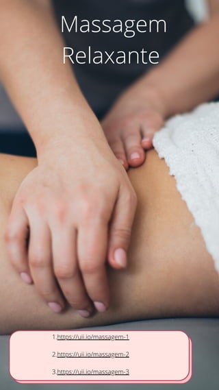 Massagem
Relaxante
1.https://uii.io/massagem-1
2.https://uii.io/massagem-2
3.https://uii.io/massagem-3
 
