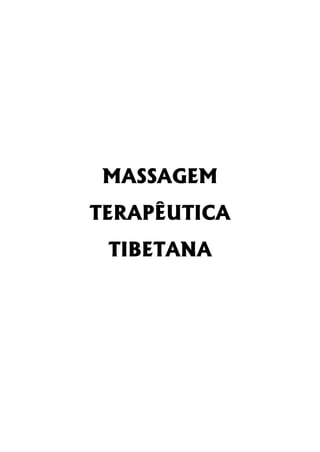 MASSAGEM
TERAPÊUTICA
 TIBETANA
 