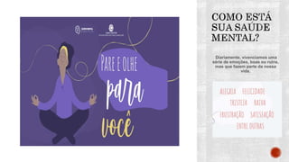 Diariamente, vivenciamos uma
série de emoções, boas ou ruins,
mas que fazem parte da nossa
vida.
 