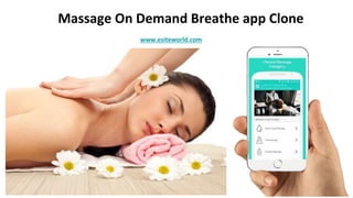 Massage On Demand Breathe app Clone
www.esiteworld.com
 
