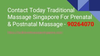 Contact Today Traditional
Massage Singapore For Prenatal
& Postnatal Massage - 90264070
https://traditionalmassagesingapore.com/
 