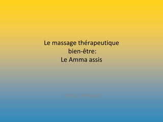 Le massage thérapeutique
bien-être:
Le Amma assis
WESLEY PICARDO
 