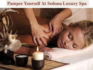 Pamper Yourself At Sedona Luxury Spa
 