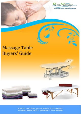 Massage Table
Buyers' Guide




      In the U.S. and Canada, you can reach us at 773-764-6542.
       For callers outside the U.S., please dial: +1-773-764-6542
 