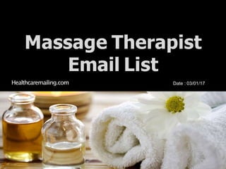 Massage Therapist
Email List
Healthcaremailing.com Date : 03/01/17
 