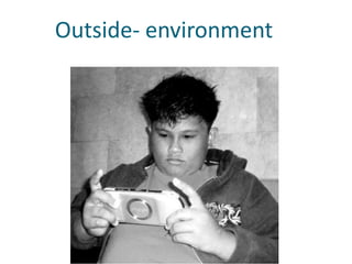           Outside- environment  