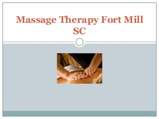 Massage Therapy Fort Mill 
SC 
 