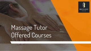 Massage Tutor
Offered Courses
 